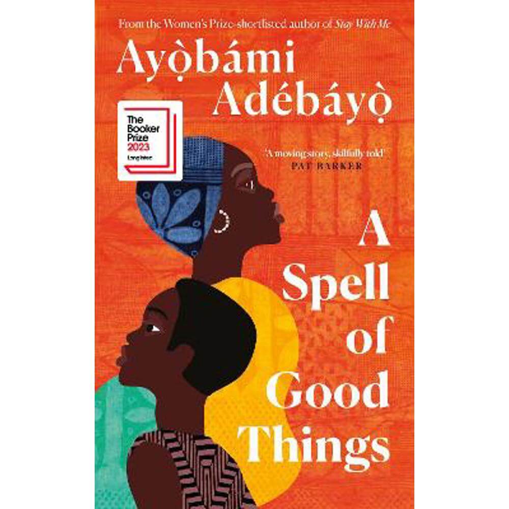 A Spell of Good Things: Longlisted for the Booker Prize 2023 (Hardback) - Ayobami Adebayo